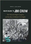 دانلود کتاب Death Blow to Jim Crow: The National Negro Congress and the Rise of Militant Civil Rights – ضربه...