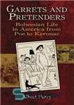 دانلود کتاب Garrets and Pretenders: Bohemian Life in America from Poe to Kerouac (New York City) – Garrets and Pretenders:...