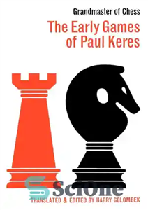 دانلود کتاب The Early Games of Paul Keres Grandmaster of Chess – بازی های اولیه پل کرس استاد بزرگ شطرنج