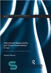 دانلود کتاب International Responsibility and Grave Humanitarian Crises: Collective Provision for Human Security – مسئولیت بین‌المللی و بحران‌های شدید بشردوستانه:...