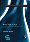 دانلود کتاب Human Rights in Libya: The Impact of International Society Since 1969 – حقوق بشر در لیبی: تأثیر جامعه...