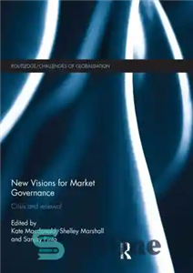 دانلود کتاب New Visions for Market Governance: Crisis and Renewal – چشم انداز جدید برای حاکمیت بازار: بحران و تجدید