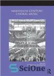 دانلود کتاب Nineteenth-Century Choral Music – موسیقی کرال قرن نوزدهم