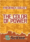 دانلود کتاب The Color of Power: Racial Coalitions and Political Power in Oakland – رنگ قدرت: ائتلاف های نژادی و...