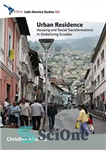 دانلود کتاب Urban Residence: Housing and Social Transformations in Globalizing Ecuador – اقامت شهری: مسکن و تحولات اجتماعی در جهانی...