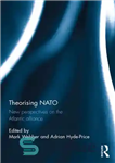 دانلود کتاب Theorising NATO: New Perspectives on the Atlantic Alliance – نظریه پردازی ناتو: چشم اندازهای جدید در مورد اتحاد...