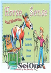 دانلود کتاب Horse Sense and Nonsense: A Survival Guide for Horse Lovers – حس اسب و مزخرف: راهنمای بقا برای...