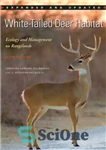 دانلود کتاب White-Tailed Deer Habitat: Ecology and Management on Rangelands (Perspectives on South Texas, sponsored by Texas A&M University-Kingsville) –...