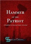 دانلود کتاب Hammer of the Patriot A Handbook on Rhetorical Counter-Terrorism Charles Chapel – چکش میهن پرست کتاب راهنما در...