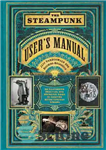 دانلود کتاب The Steampunk User’s Manual: An Illustrated Practical and Whimsical Guide to Creating Retro-Futurist Dreams – کتابچه راهنمای کاربر...