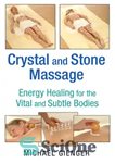 دانلود کتاب Crystal and Stone Massage: Energy Healing for the Vital and Subtle Bodies – ماساژ کریستال و سنگ: انرژی...