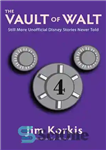 دانلود کتاب The Vault of Walt (Volume 4): Still More Unofficial Disney Stories Never Told – The Vault of Walt...