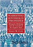 دانلود کتاب Marketing Sovereign Promises: Monopoly Brokerage and the Growth of the English State – وعده های حاکمیتی بازاریابی: کارگزاری...