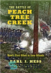 دانلود کتاب The Battle of Peach Tree Creek: Hood’s First Effort to Save Atlanta – نبرد نهر درخت هلو: اولین...