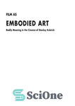 دانلود کتاب Film as Embodied Art: Bodily Meaning in the Cinema of Stanley Kubrick – فیلم به عنوان هنر تجسم...