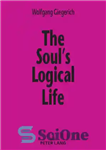 دانلود کتاب The SoulÖs Logical Life: Towards a Rigorous Notion of Psychology – زندگی منطقی روح: به سوی یک مفهوم...