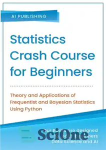 دانلود کتاب Statistics Crash Course for Beginners: Theory and Applications of Frequentist and Bayesian Statistics Using Python – دوره آموزشی...