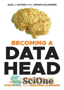 دانلود کتاب Becoming a Data Head: How to Think, Speak, and Understand Data Science, Statistics, and Machine Learning – تبدیل...