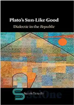 دانلود کتاب Plato’s Sun-like Good: Dialectic in the Republic – خیر خورشید مانند افلاطون: دیالکتیک در جمهوری