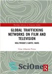 دانلود کتاب Global Trafficking Networks on Film and Television: HollywoodÖs Cartel Wars – شبکه های جهانی قاچاق در فیلم و...