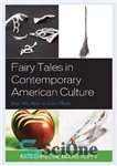دانلود کتاب Fairy Tales in Contemporary American Culture: How We Hate to Love Them – داستان های پریان در فرهنگ...
