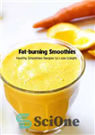 دانلود کتاب Fat-burning Smoothies: Healthy Smoothies Recipes to Lose Weight: Healthy Recipe Book – اسموتی های چربی سوز: دستور العمل...