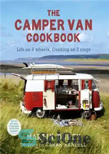 دانلود کتاب The Camper Van Cookbook: Life on 4 Wheels, Cooking on 2 Rings – کتاب آشپزی Camper Van: Life...