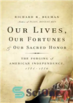 دانلود کتاب Our Lives, Our Fortunes and Our Sacred Honor: The Forging of American Independence, 1774-1776 – زندگی ما، ثروت...