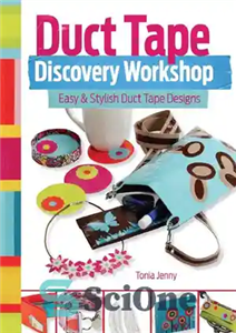 دانلود کتاب Duct Tape Discovery Workshop: Easy and Stylish Duct Tape Designs – کارگاه کشف نوار چسب: طرح های نوار...