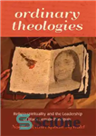 دانلود کتاب Ordinary Theologies: Religio-spirituality and the Leadership of Black Female Principals – الهیات معمولی: دین ـ معنویت و رهبری...