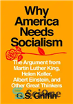 دانلود کتاب Why America needs socialism : the argument from martin luther king, helen keller, albert einstein, and other great...