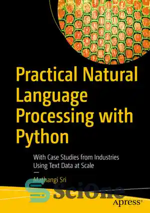 دانلود کتاب Practical Natural Language Processing with Python: With Case Studies from Industries Using Text Data at Scale – پردازش...