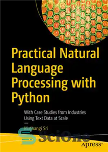 دانلود کتاب Practical Natural Language Processing with Python: With Case Studies from Industries Using Text Data at Scale – پردازش...