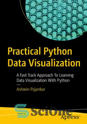 دانلود کتاب Practical Python Data Visualization: A Fast Track Approach To Learning Data Visualization With Python – تجسم عملی داده‌های...