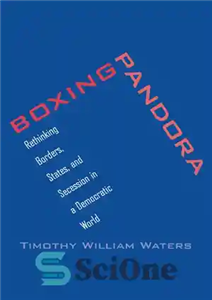 دانلود کتاب Boxing Pandora: Rethinking Borders, States, and Secession in a Democratic World – بوکس پاندورا: بازاندیشی در مرزها، ایالات...