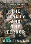 دانلود کتاب The Beauty and the Terror: The Italian Renaissance and the Rise of the West – زیبایی و وحشت:...