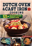 دانلود کتاب Dutch Oven and Cast Iron Cooking, Revised and Expanded Third Edition: 125  Tasty Recipes for Indoor & Outdoor...