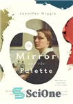 دانلود کتاب The Mirror and the Palette: Rebellion, Revolution, and Resilience: Five Hundred Years of Women’s Self Portraits – آینه...