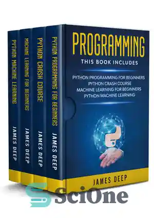 دانلود کتاب Programming: 4 Books in 1: Python Programming & Crash Course, Machine Learning for Beginners, Python Machine Learning –...