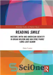 دانلود کتاب Reading Smile: History, Myth and American Identity in Brian Wilson and Van Dyke ParksÖ Long-Lost Album – Reading...