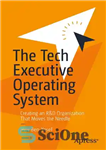دانلود کتاب The Tech Executive Operating System: Creating an R&D Organization That Moves the Needle – سیستم عامل اجرایی فنی:...