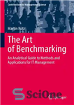 دانلود کتاب The Art of Benchmarking: An Analytical Guide to Methods and Applications for IT Management – هنر محک زدن:...