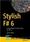 دانلود کتاب Stylish F# 6: Crafting Elegant Functional Code for .NET 6 – F# 6 شیک: ایجاد کد عملکردی زیبا...
