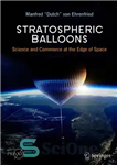 دانلود کتاب Stratospheric Balloons: Science and Commerce at the Edge of Space (Springer Praxis Books) – بالن های استراتوسفر: علم...