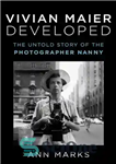 دانلود کتاب Vivian Maier Developed: The Untold Story of the Photographer Nanny – ویویان مایر توسعه داد: داستان ناگفته پرستار...