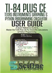 دانلود کتاب Ti-84 Plus CE Texas Instruments Graphing & Python Programming Calculator User Guide – راهنمای کاربر ماشین حساب گرافینگ...