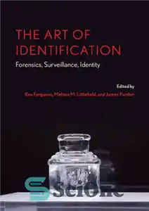 دانلود کتاب The Art Of Identification: Forensics, Surveillance, Identity – هنر شناسایی: پزشکی قانونی، نظارت، هویت