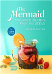 دانلود کتاب The Mermaid Cookbook – Recipes from the Ocean: Calling All Ariel Fans – کتاب آشپزی پری دریایی –...