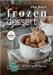 دانلود کتاب The Best Frozen Dessert Recipes: A Cookbook on Cold Sweet Treats to Cool You Off – بهترین دستور...