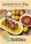 دانلود کتاب Gourmet In a Day: The Ellen McCarn Way – لذیذ در یک روز: روش الن مک کارن